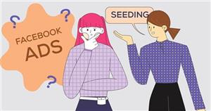 Có nên Seeding trước khi chạy quảng cáo hay không?